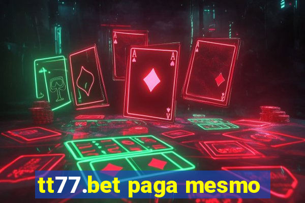 tt77.bet paga mesmo